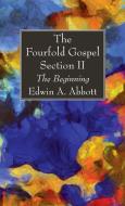 The Fourfold Gospel; Section II di Edwin A. Abbott edito da Wipf and Stock