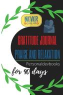 Gratitude Journal Praise and Relaxation for 90 days/Motivational  Quotes, Never Give Up di Personaldev Books edito da Maxim