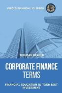 Corporate Finance Terms - Financial Education Is Your Best Investment di Thomas Herold edito da INDEPENDENTLY PUBLISHED
