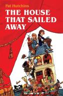 House That Sailed Away di Pat Hutchins edito da Oberon Books Ltd