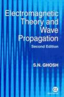 Electromagnetic Theory And Wave Propagation di S. N. Ghosh edito da Alpha Science International Ltd