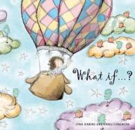 WHAT IF ... di LYNN JENKINS edito da QUARTO PUBLISHING GROUP
