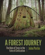 The Forest Journey: The Story of Trees and Civilization di John Perlin edito da PATAGONIA INC