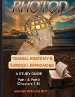 Cranial Anatomy & Surgical Approaches: A Study Guide - Parts I & II di Dr Leonard I. Kranzler edito da Createspace Independent Publishing Platform