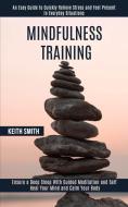 Mindfulness Training di Keith Smith edito da Rob Miles