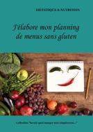 J'élabore mon planning de menus sans gluten di Cédric Menard edito da Books on Demand