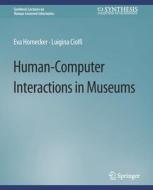 Human-Computer Interactions in Museums di Luigina Ciolfi, Eva Hornecker edito da Springer International Publishing