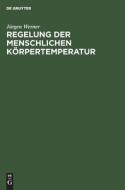 Regelung der menschlichen Körpertemperatur di Jürgen Werner edito da De Gruyter