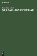Das Bauhaus in Weimar di Karl-Heinz Hüter edito da De Gruyter