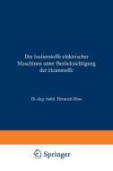 Die Isolierstoffe elektrischer Maschinen unter Berücksichtigung der Heimstoffe di Heinrich Hess edito da Vieweg+Teubner Verlag