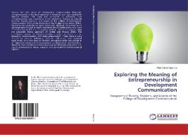 Exploring the Meaning of Entrepreneurship in Development Communication di Pink Celine Aparicio edito da LAP Lambert Academic Publishing