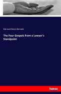 The Four Gospels from a Lawyer's Standpoint di Edmund Hatch Bennett edito da hansebooks