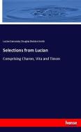 Selections from Lucian di Lucian Samosata, Douglas Sheldon Smith edito da hansebooks