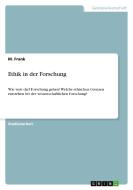 Ethik in der Forschung di M. Frank edito da GRIN Verlag