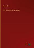 The Naturalist in Nicaragua di Thomas Belt edito da Outlook Verlag