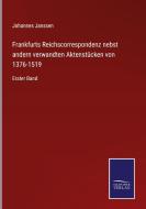 Frankfurts Reichscorrespondenz nebst andern verwandten Aktenstücken von 1376-1519 di Johannes Janssen edito da Salzwasser-Verlag