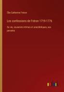 Les confessions de Fréron 1719-1776 di Élie-Catherine Fréron edito da Outlook Verlag