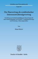 Der Bauvertrag als symbiotischer Interessenwahrungsvertrag di Elmar Bickert edito da Duncker & Humblot GmbH