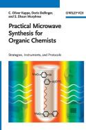 Practical Microwave Synthesis for Organic Chemists di C. Oliver Kappe, Doris Dallinger, Shaun Murphree edito da Wiley VCH Verlag GmbH