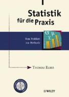 Statistik für die Praxis di Thomas Elser edito da Wiley VCH Verlag GmbH