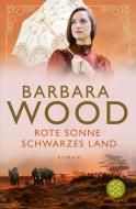 Rote Sonne, schwarzes Land di Barbara Wood edito da FISCHER Taschenbuch