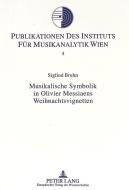 Musikalische Symbolik in Olivier Messiaens Weihnachtsvignetten di Siglind Bruhn edito da Lang, Peter GmbH