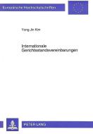 Internationale Gerichtsstandsvereinbarungen di Yong Jin Kim edito da Lang, Peter GmbH