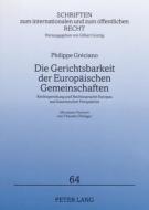 Die Gerichtsbarkeit der Europäischen Gemeinschaften di Philippe Gréciano edito da Lang, Peter GmbH