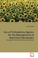 Use of Trichoderma Species for the Management of Root-Knot Nematodes di samah shehab edito da VDM Verlag