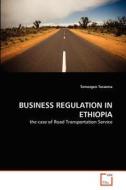 BUSINESS REGULATION IN ETHIOPIA di Temesgen Tessema edito da VDM Verlag