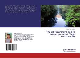 The CIF Programme and its Impact on Forest Fringe Communities di Nana Afia Hodibert edito da LAP Lambert Academic Publishing