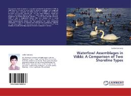 Waterfowl Assemblages in Viikki: A Comparison of Two Shoreline Types di Ladan Samooty edito da LAP Lambert Academic Publishing