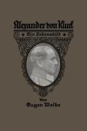 Alexander von Kluck di Eugen Wolbe edito da Springer Berlin Heidelberg