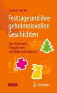 Festtage und ihre geheimnisvollen Geschichten: Von Osterhasen, Pfingstochsen und Weihnachtsbäumen di Bruno P. Kremer edito da Springer-Verlag GmbH