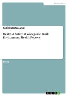 Health & Safety At Workplace. Work Environment, Health Factors di Fotini Mastroianni edito da Grin Publishing