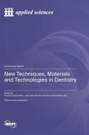New Techniques, Materials and Technologies in Dentistry edito da MDPI AG