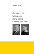 Kaddisch für Julius und Berta Stern di Martin Ruch edito da Books on Demand