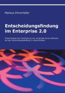 Entscheidungsfindung im Enterprise 2.0 di Markus Ehrenhöfer edito da Books on Demand