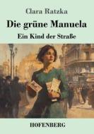 Die grüne Manuela di Clara Ratzka edito da Henricus - Edition Deutsche Klassik GmbH, Berlin