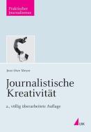 Journalistische Kreativität di Jens-Uwe Meyer edito da Herbert von Halem Verlag