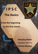IPSC The Basics di Hansjörg Wohn edito da Books on Demand