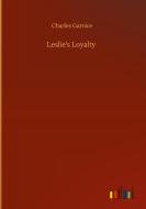 Leslie's Loyalty di Charles Garvice edito da Outlook Verlag