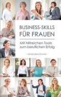 Business-Skills für Frauen di Sandra Liliana Schmid edito da Books on Demand