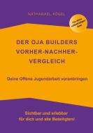 Der OJA Builders Vorher-Nachher-Vergleich di Nathanael Kögel edito da Books on Demand