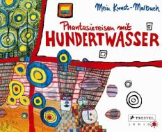 Kunst-Malbuch Hundertwasser di Doris Kutschbach edito da Prestel Verlag