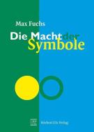 Die Macht der Symbole di Max Fuchs edito da Utz Verlag GmbH