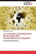 La creación y financiación de las spin-offs universitarias en España: di David Rodeiro Pazos edito da LAP Lambert Acad. Publ.