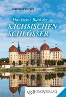 Das kleine Buch der Sächsischen Schlösser di Hartmut Ellrich edito da Rhino Verlag