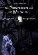 Die Prinzessin und der Werwolf di Alexander Richter edito da ROMEON Verlag