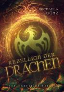 Rebellion der Drachen di Michaela Göhr edito da GedankenReich Verlag